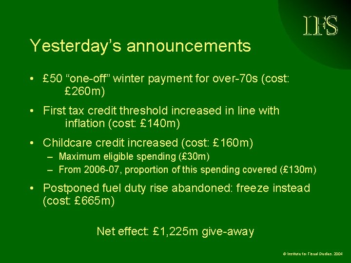 Yesterday’s announcements • £ 50 “one-off” winter payment for over-70 s (cost: £ 260