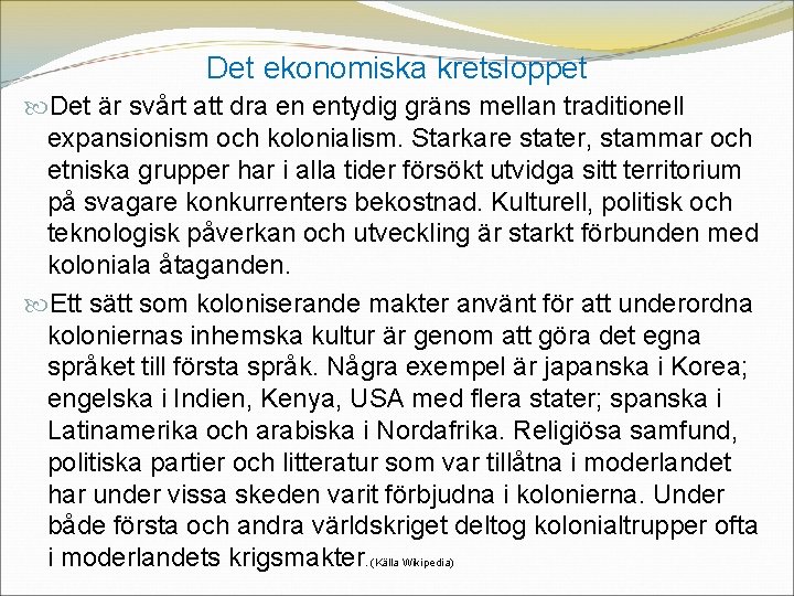 Det ekonomiska kretsloppet Det är svårt att dra en entydig gräns mellan traditionell expansionism