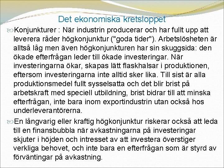 Det ekonomiska kretsloppet Konjunkturer : När industrin producerar och har fullt upp att leverera