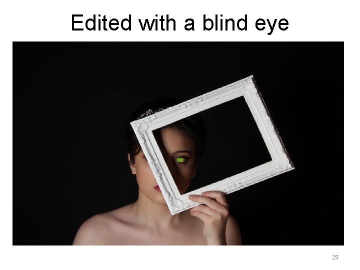 Edited with a blind eye 29 