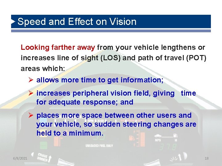 Speed and Effect on Vision Looking farther away from your vehicle lengthens or increases