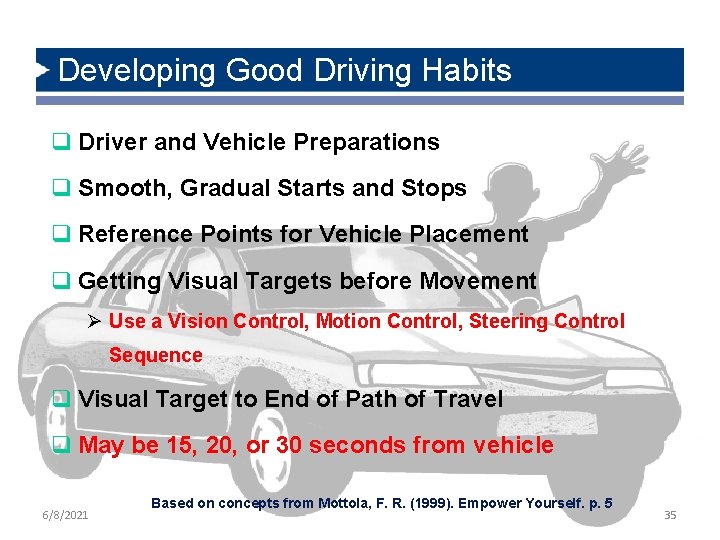 Developing Good Driving Habits q Driver and Vehicle Preparations q Smooth, Gradual Starts and