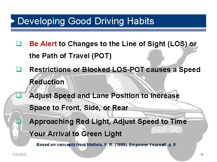 Developing Good Driving Habits q Be Alert to Changes to the Line of Sight