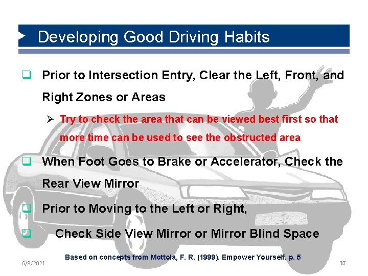 Developing Good Driving Habits q Prior to Intersection Entry, Clear the Left, Front, and