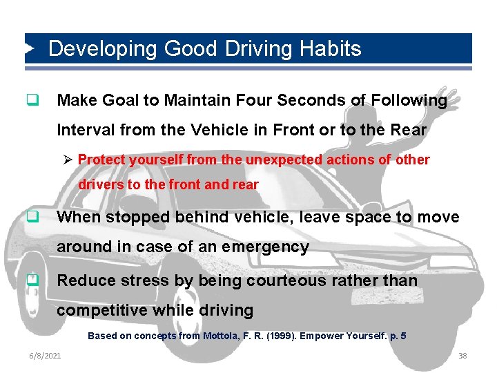 Developing Good Driving Habits q Make Goal to Maintain Four Seconds of Following Interval