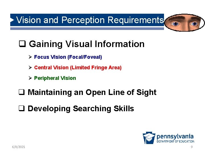 Vision and Perception Requirements q Gaining Visual Information Ø Focus Vision (Focal/Foveal) Ø Central