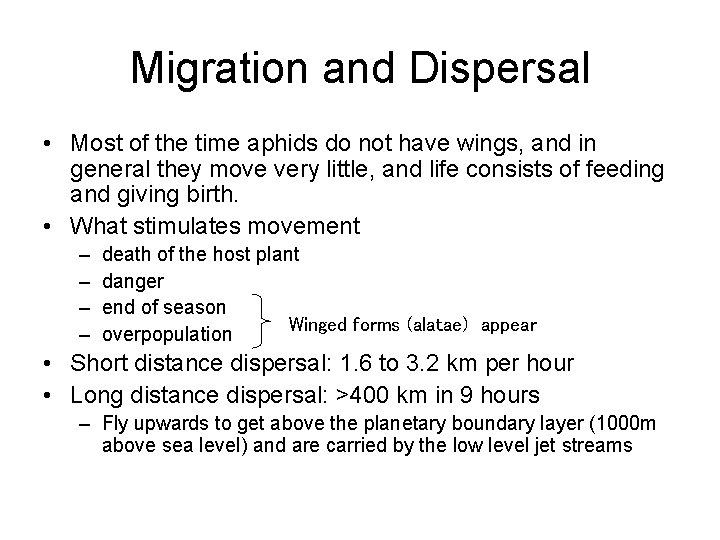 Migration and Dispersal • Most of the time aphids do not have wings, and