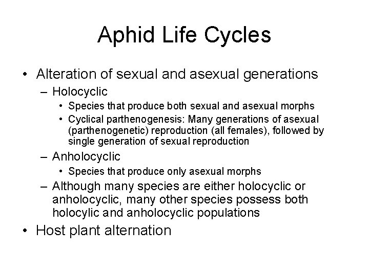Aphid Life Cycles • Alteration of sexual and asexual generations – Holocyclic • Species