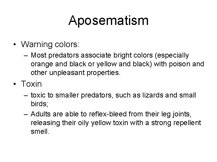 Aposematism • Warning colors: – Most predators associate bright colors (especially orange and black