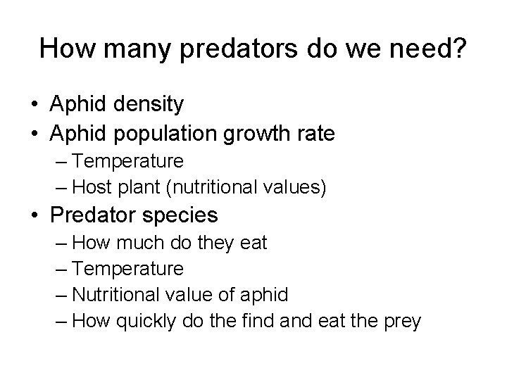 How many predators do we need? • Aphid density • Aphid population growth rate