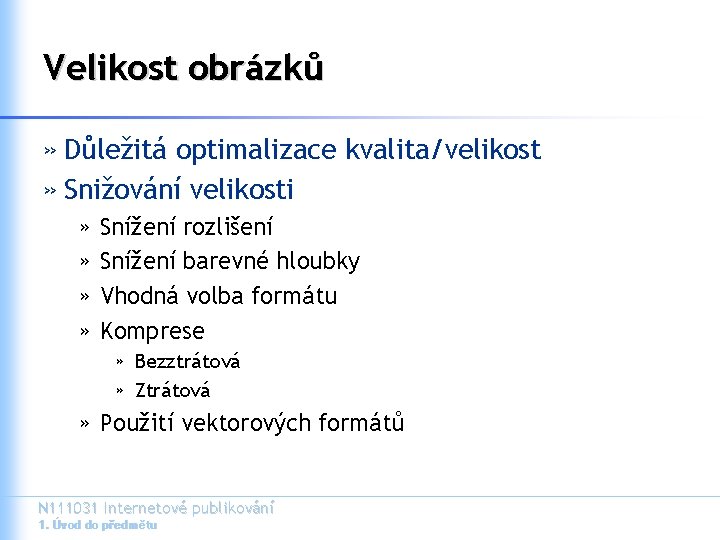 Velikost obrázků » Důležitá optimalizace kvalita/velikost » Snižování velikosti » » Snížení rozlišení Snížení