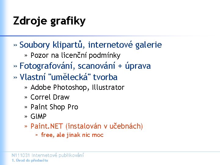 Zdroje grafiky » Soubory klipartů, internetové galerie » Pozor na licenční podmínky » Fotografování,