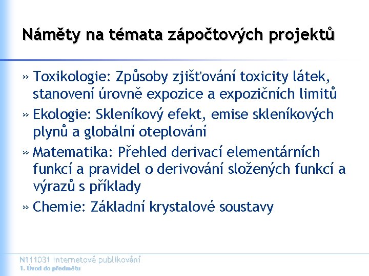 Náměty na témata zápočtových projektů » Toxikologie: Způsoby zjišťování toxicity látek, stanovení úrovně expozice