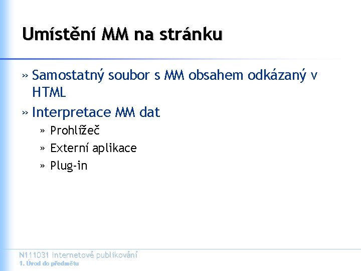 Umístění MM na stránku » Samostatný soubor s MM obsahem odkázaný v HTML »