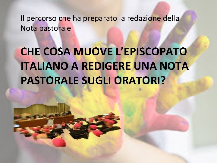 Il percorso che ha preparato la redazione della Nota pastorale CHE COSA MUOVE L’EPISCOPATO