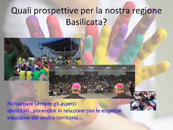 Quali prospettive per la nostra regione Basilicata? Richiamare sempre gli aspetti identitari…ponendoli in relazione