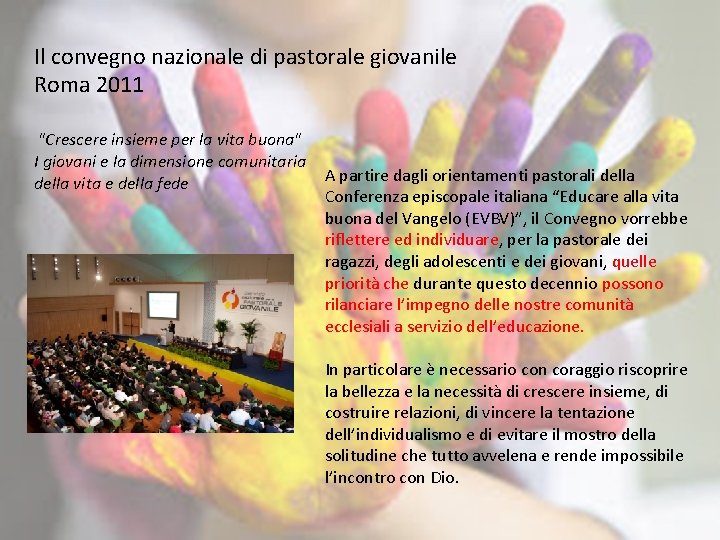 Il convegno nazionale di pastorale giovanile Roma 2011 "Crescere insieme per la vita buona"