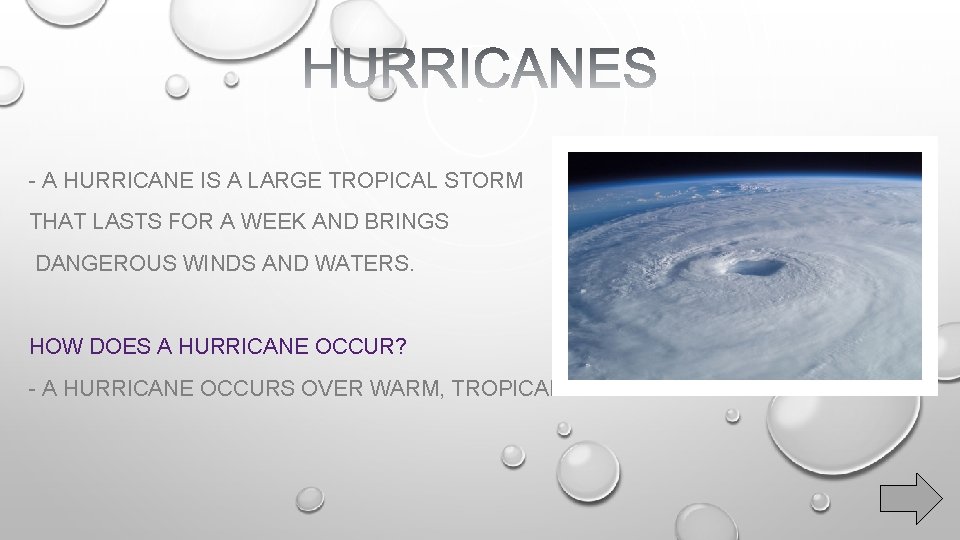 - A HURRICANE IS A LARGE TROPICAL STORM THAT LASTS FOR A WEEK AND