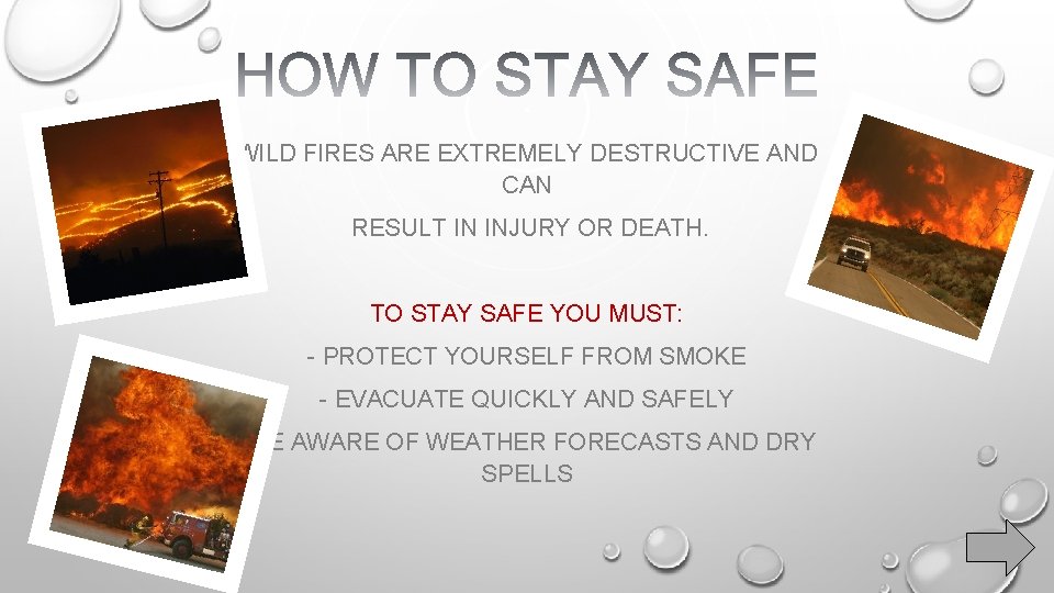 WILD FIRES ARE EXTREMELY DESTRUCTIVE AND CAN RESULT IN INJURY OR DEATH. TO STAY