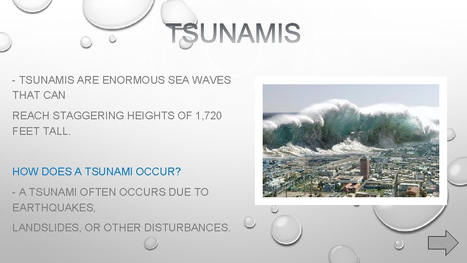 - TSUNAMIS ARE ENORMOUS SEA WAVES THAT CAN REACH STAGGERING HEIGHTS OF 1, 720