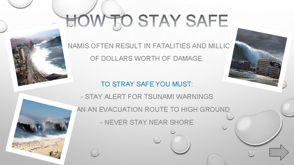 TSUNAMIS OFTEN RESULT IN FATALITIES AND MILLIONS OF DOLLARS WORTH OF DAMAGE. TO STRAY