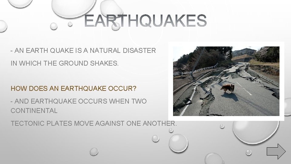 - AN EARTH QUAKE IS A NATURAL DISASTER IN WHICH THE GROUND SHAKES. HOW