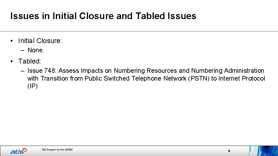 Issues in Initial Closure and Tabled Issues • Initial Closure: – None. • Tabled: