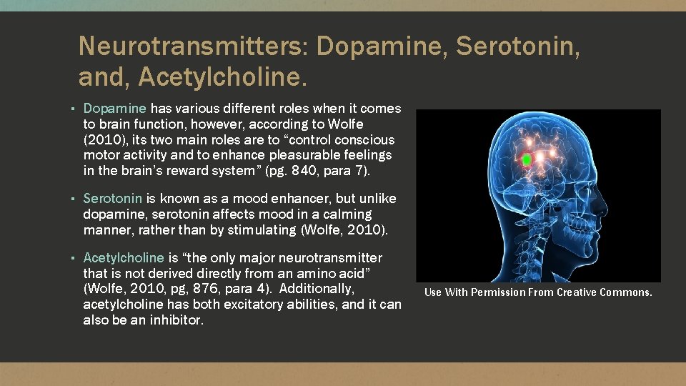 Neurotransmitters: Dopamine, Serotonin, and, Acetylcholine. ▪ Dopamine has various different roles when it comes