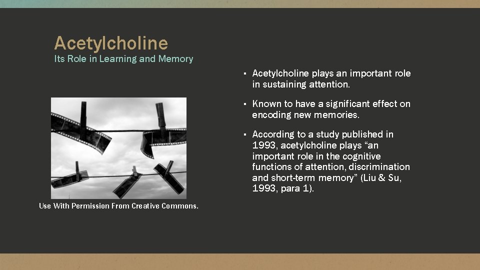 Acetylcholine Its Role in Learning and Memory ▪ Acetylcholine plays an important role in