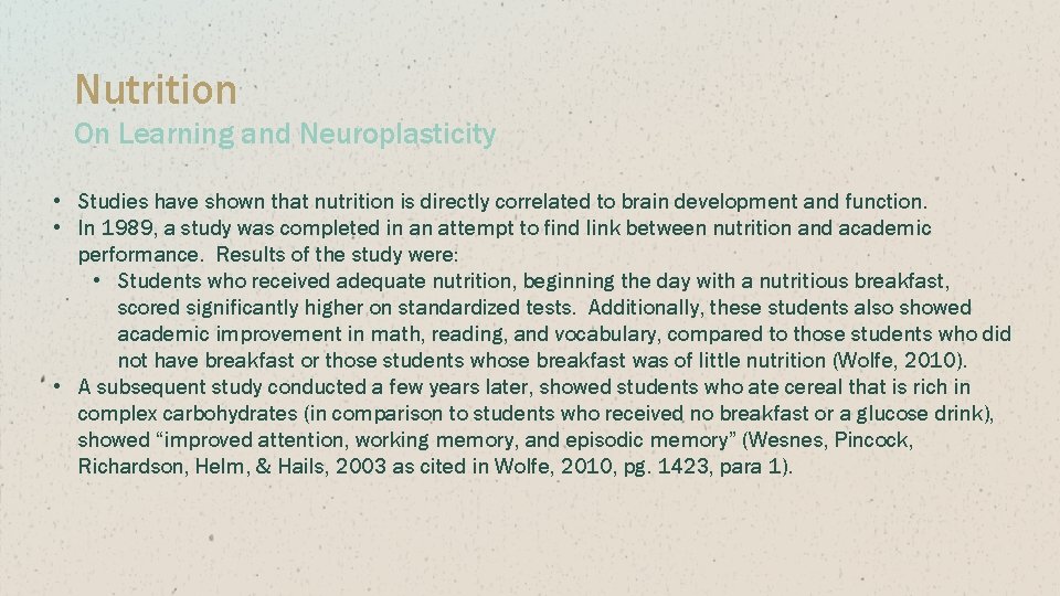 Nutrition On Learning and Neuroplasticity • Studies have shown that nutrition is directly correlated