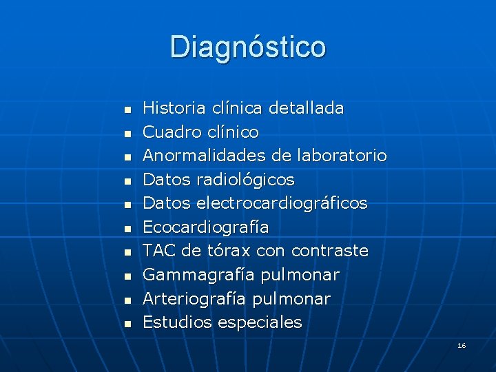 Diagnóstico n n n n n Historia clínica detallada Cuadro clínico Anormalidades de laboratorio