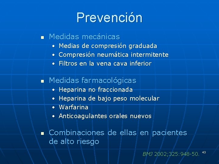Prevención n Medidas mecánicas • • • n Medidas farmacológicas • • n Medias