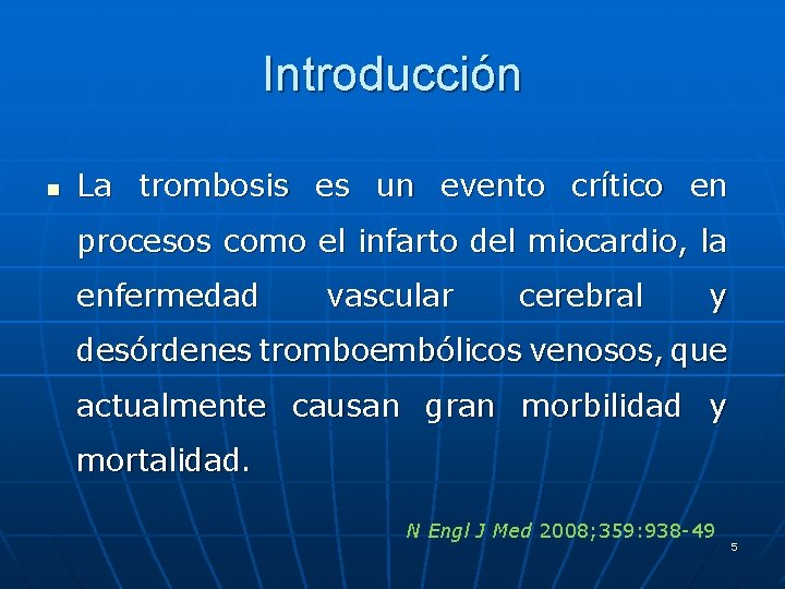 Introducción n La trombosis es un evento crítico en procesos como el infarto del