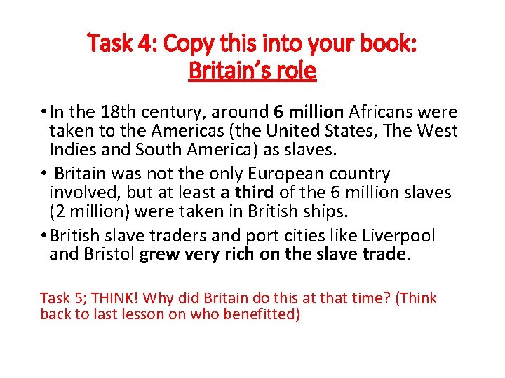 Task 4: Copy this into your book: Britain’s role • In the 18 th
