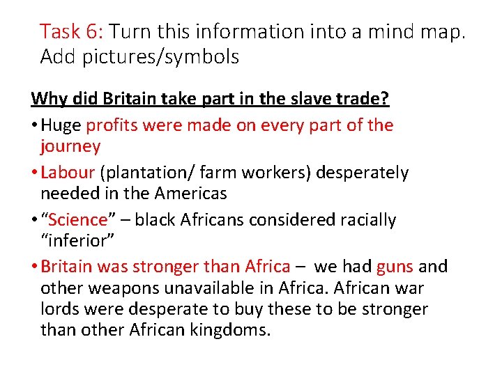 Task 6: Turn this information into a mind map. Add pictures/symbols Why did Britain