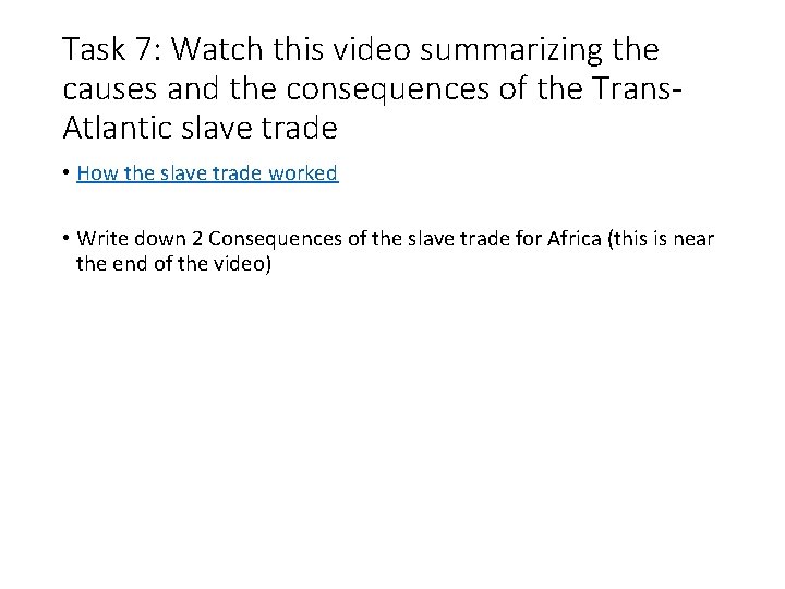 Task 7: Watch this video summarizing the causes and the consequences of the Trans.