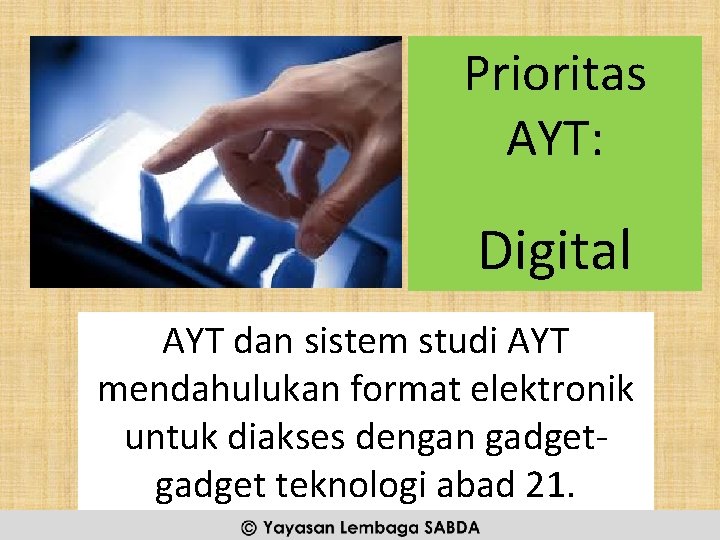 Prioritas AYT: Digital AYT dan sistem studi AYT mendahulukan format elektronik untuk diakses dengan