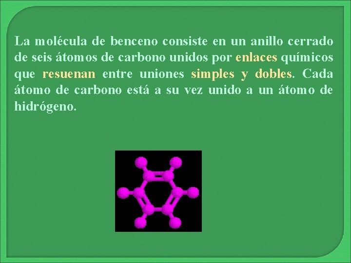 La molécula de benceno consiste en un anillo cerrado de seis átomos de carbono