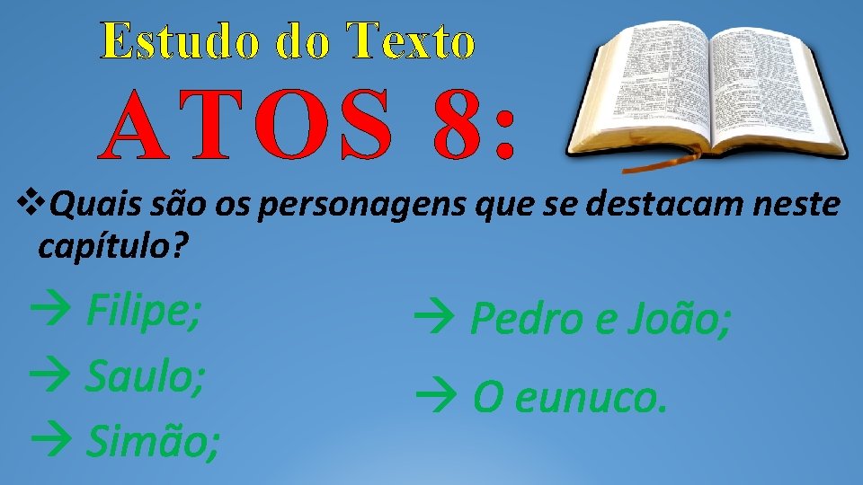Estudo do Texto ATOS 8: Quais são os personagens que se destacam neste capítulo?