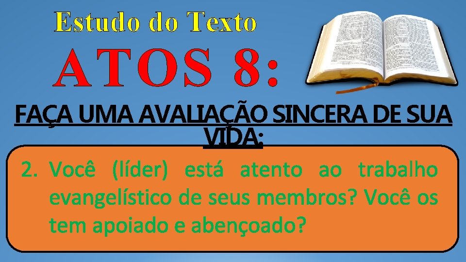 Estudo do Texto ATOS 8: FAÇA UMA AVALIAÇÃO SINCERA DE SUA VIDA: 2. Você