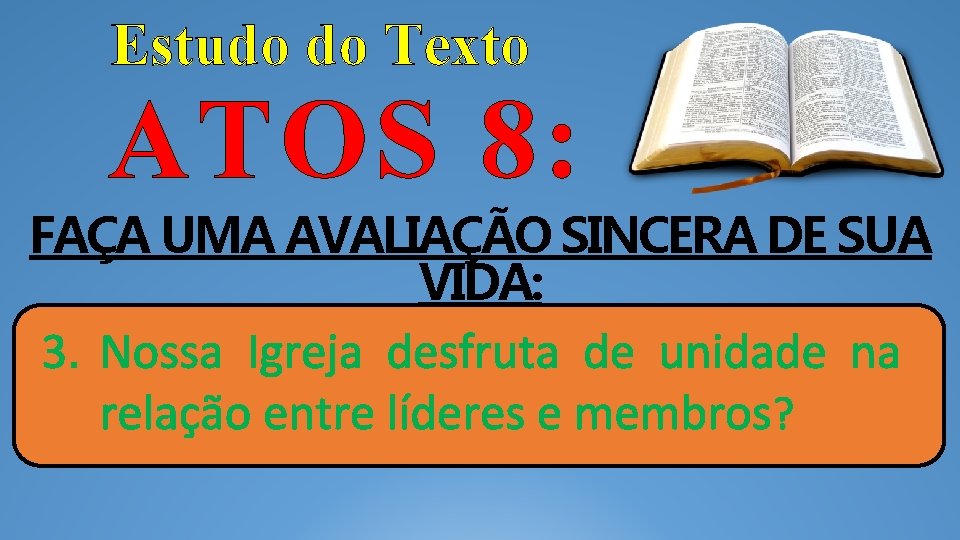 Estudo do Texto ATOS 8: FAÇA UMA AVALIAÇÃO SINCERA DE SUA VIDA: 3. Nossa Estudo do Texto ATOS 8: FAÇA UMA AVALIAÇÃO SINCERA DE SUA VIDA: 3. Nossa