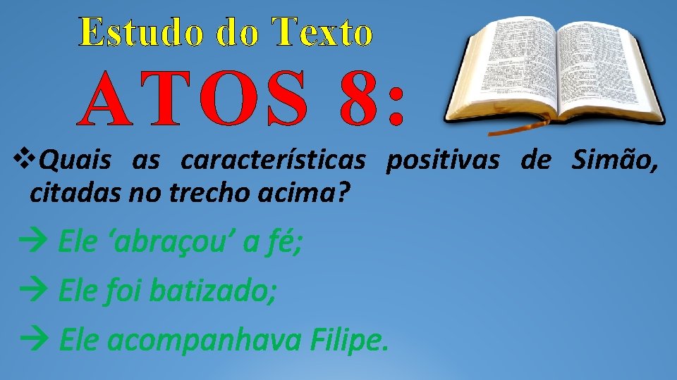 Estudo do Texto ATOS 8: Quais as características positivas de Simão, citadas no trecho Estudo do Texto ATOS 8: Quais as características positivas de Simão, citadas no trecho