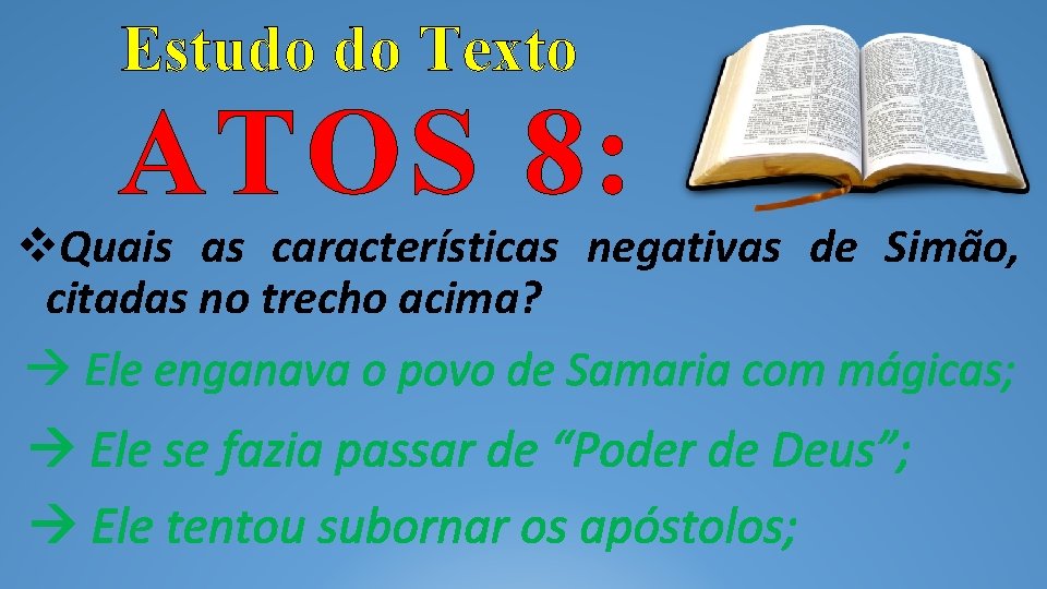 Estudo do Texto ATOS 8: Quais as características negativas de Simão, citadas no trecho Estudo do Texto ATOS 8: Quais as características negativas de Simão, citadas no trecho