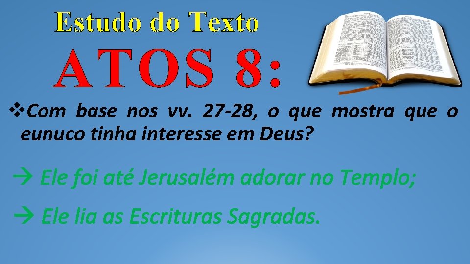 Estudo do Texto ATOS 8: Com base nos vv. 27 -28, o que mostra