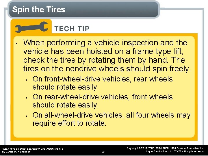 Spin the Tires • When performing a vehicle inspection and the vehicle has been
