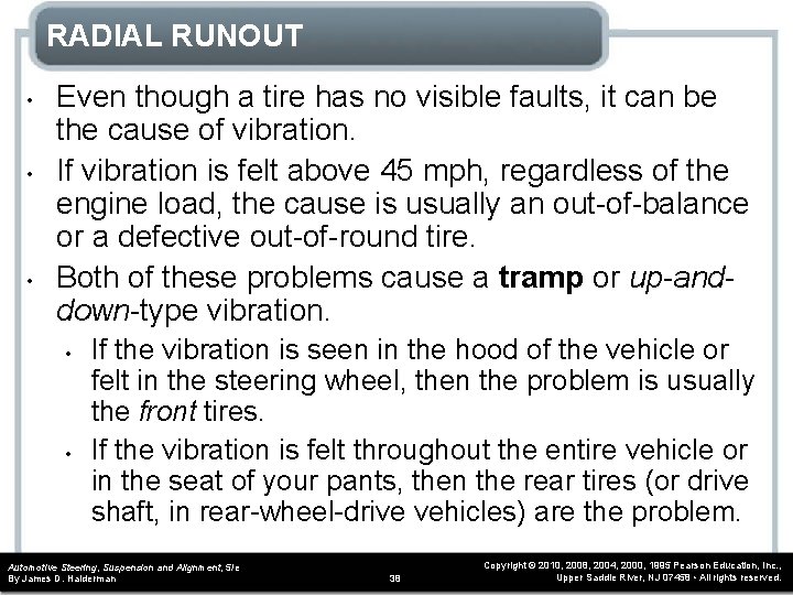 RADIAL RUNOUT • • • Even though a tire has no visible faults, it