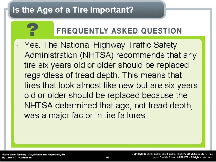 Is the Age of a Tire Important? • Yes. The National Highway Traffic Safety