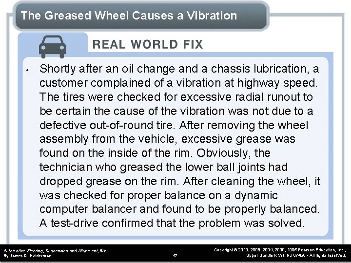 The Greased Wheel Causes a Vibration • Shortly after an oil change and a