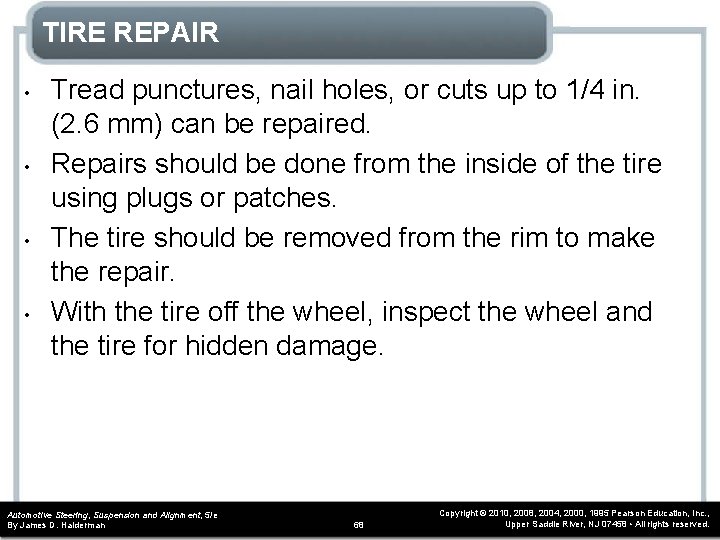 TIRE REPAIR • • Tread punctures, nail holes, or cuts up to 1/4 in.