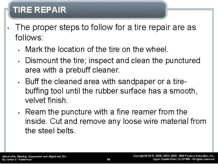 TIRE REPAIR • The proper steps to follow for a tire repair are as